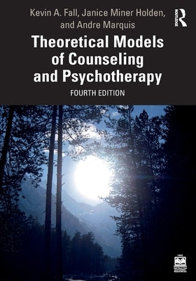 Theoretical Models of Counseling and Psychotherapy by Fall, Kevin A.