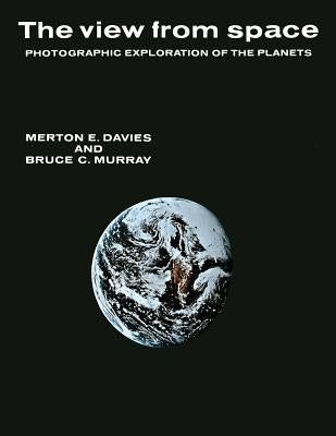 The View from Space: Photographic Exploration of the Planets by Davies, Merton
