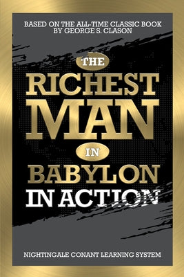 The Richest Man in Babylon in Action by Clason, George S.