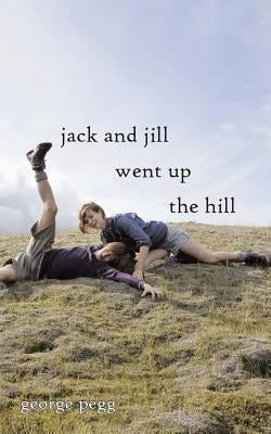 Jack and Jill Went Up the Hill by Pegg, George