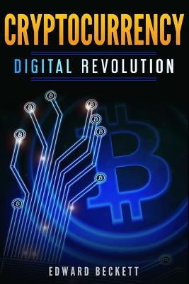 Cryptocurrency Digital Revolution: Blockchain The Future of Internet by Beckett, Edward