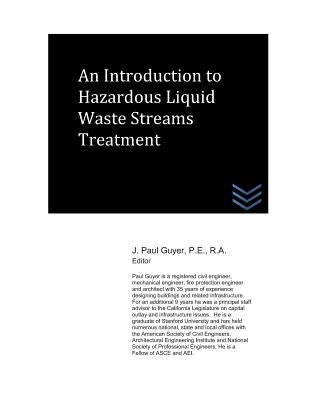 An Introduction to Hazardous Liquid Waste Streams Treatment by Guyer, J. Paul