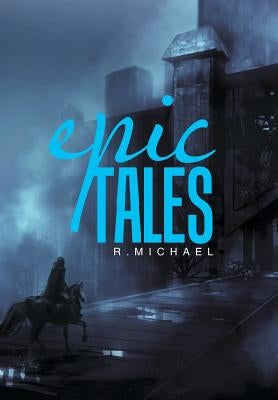 Epic Tales by R. Michael