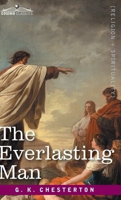 The Everlasting Man by Chesterton, G. K.
