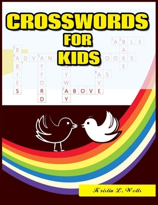 Crosswords for Kids: 101 Large-Print Crossword Puzzle Book for kids by Wells, Kristin L.