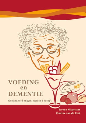 Voeding En Dementie: Gezondheid En Genieten in 1 Recept by Wapenaar, Jeroen