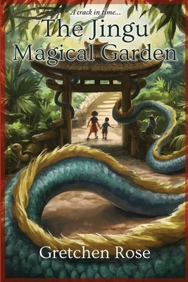 The Jingu Magical Garden: A Crack in Time by Rose, Gretchen