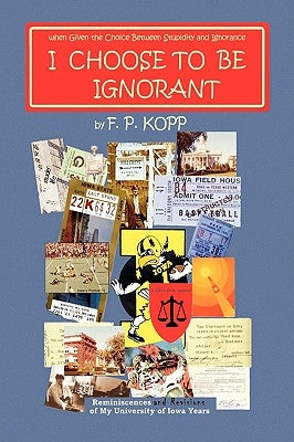 I Choose to Be Ignorant by Kopp, F. P.