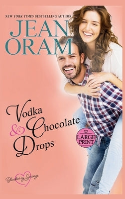 Vodka and Chocolate Drops: A Blueberry Springs Sweet Romance by Oram, Jean