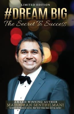 Dream Big: The Secret to Success by Senthilmani, Mayooran
