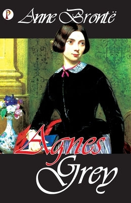 Agnes Grey by Bronte, Anne