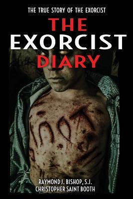 The Exorcist Diary: The True Story by Booth, Christopher Saint