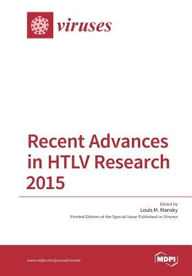 Recent Advances in HTLV Research 2015 by Mansky, Louis M.