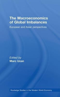 The Macroeconomics of Global Imbalances: European and Asian Perspectives by Uzan, Marc