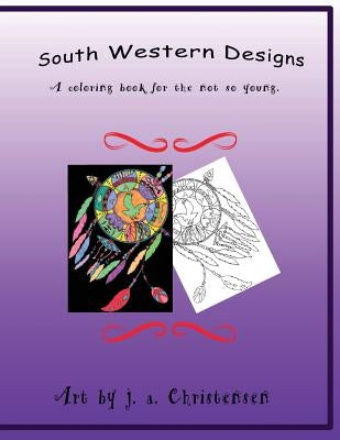 South Western Designs: An adult coloring book by Christensen, J. a.