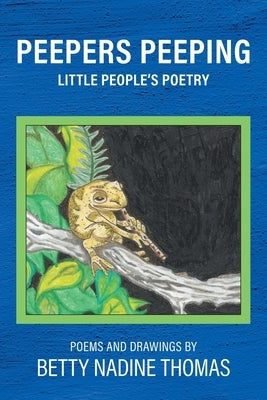 Peepers Peeping: Little People's Poetry by Thomas, Betty Nadine