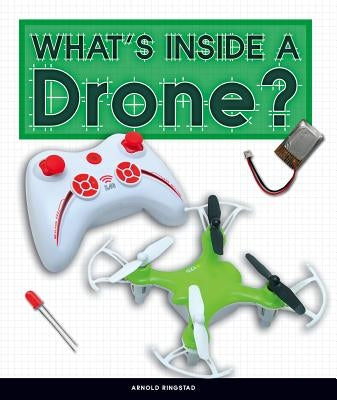 What's Inside a Drone? by Ringstad, Arnold