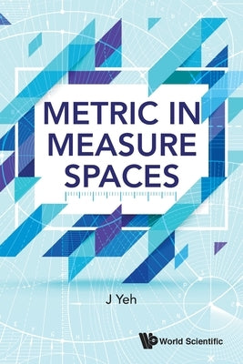 Metric in Measure Spaces by Yeh, James J.