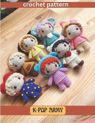K-POP ARMY Crochet Pattern: Cute Amigurumi Crochet Activity Book, Animal and Dolls Project for All Levels by Kim, Sharon