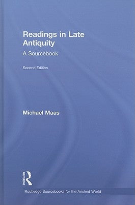 Readings in Late Antiquity: A Sourcebook by Maas, Michael