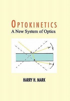 Optokinetics: A New System of Optics by Mark, Harry H.