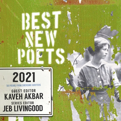 Best New Poets 2021: 50 Poems from Emerging Writers by Akbar, Kaveh