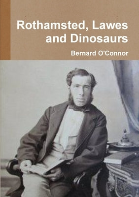 Rothamsted, Lawes and Dinosaurs by O'Connor, Bernard