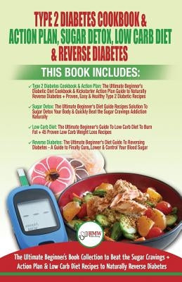 Type 2 Diabetes Cookbook & Action Plan, Sugar Detox, Low Carb Diet & Reverse Diabetes - 4 Books in 1 Bundle: The Ultimate Beginner's Book Collection T by Jacobs, Simone