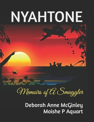 Nyahtone: Memoirs of A Smuggler by Aquart, Moishe P.
