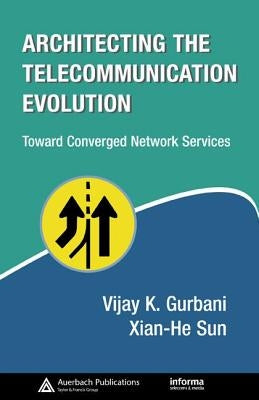Architecting the Telecommunication Evolution: Toward Converged Network Services by Gurbani, Vijay K.