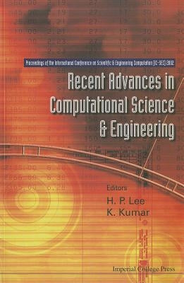 Recent Advances in Computational Science and Engineering - Proceedings of the International Conference on Scientific and Engineering Computation (IC-S by Kwok, Justin