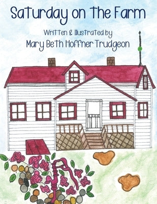 Saturday on the Farm by Hoffner Trudgeon, Mary Beth
