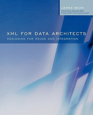 XML for Data Architects: Designing for Reuse and Integration by Barry, Douglas K.