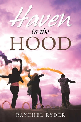 Haven in the Hood by Raychel Ryder