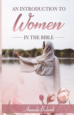 An Introduction to Women in the Bible by Bedzrah, Amanda