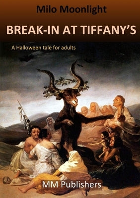Break-In at Tiffany's: A Halloween tale for adults by Moonlight, Milo