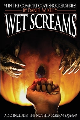 Wet Screams by Kelly, Daniel W.
