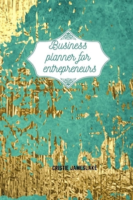 Business planner for entrepreneurs by Jameslake, Cristie