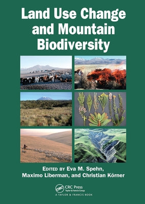 Land Use Change and Mountain Biodiversity by Spehn, Eva M.