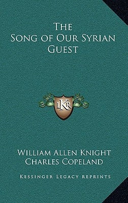 The Song of Our Syrian Guest by Knight, William Allen