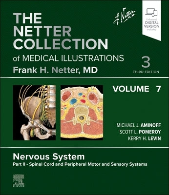 The Netter Collection of Medical Illustrations: Nervous System, Volume 7, Part II - Spinal Cord and Peripheral Motor and Sensory Systems by Aminoff, Michael J.
