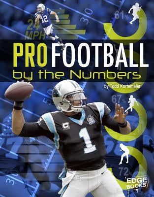 Pro Football by the Numbers by Kortemeier, Tom