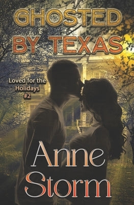 Ghosted by Texas: A small town, holiday, romantic dramedy by Michelle, Christine