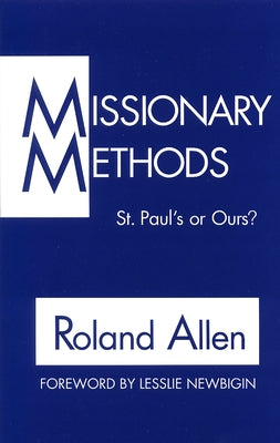 Missionary Methods: St. Paul's or Our's? by Allen, Roland