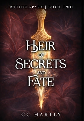 Heir of Secrets and Fate: A Fae Fantasy Romance: A Dark Fantasy Romance by Hartly, CC