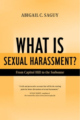 What Is Sexual Harassment?: From Capitol Hill to the Sorbonne by Saguy, Abigail