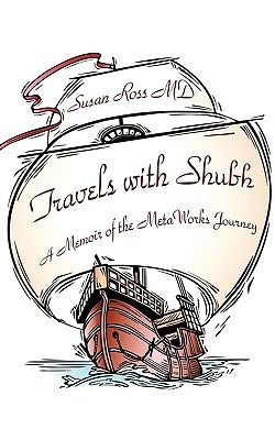 Travels with Shubh: A Memoir of the Metaworks Journey by Ross, Susan