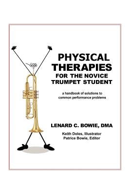 Trumpet Therapies: A Handbook of Solutions to Common Physical Performance Problems by Bowie, Lenard C. Dma