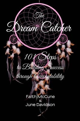 The Dream Catcher: 101 Steps to Building Success through Accouuntability by Davidson, June