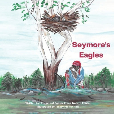 Seymore's Eagles by Illistrated by Tracy Pfeifer Hall